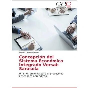 Concepción del Sistema Económico Integrado Versat-Sarasola: Una herramienta para el proceso de enseñanza aprendizaje