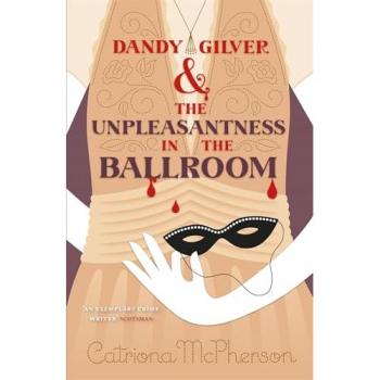 Dandy Gilver and the Unpleasantness in the Ballroom