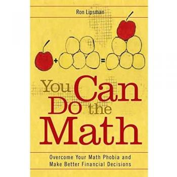You Can Do the Math: Overcome Your Math Phobia and Make Better Financial Decisions