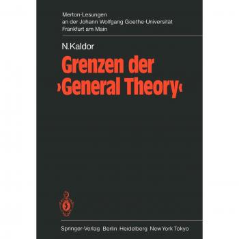 Grenzen der 'General Theory': 1. Merton-Lesung an der Johann Wolfgang Goethe-Universität Frankfurt am Main, mit den Eröffnungsreden von Hartwig Kelm, ... Frankfurt am Main)