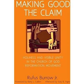 Making Good the Claim: Holiness and Visible Unity in the Church of God Reformation Movement