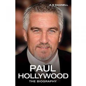 Paul Hollywood: The Biography