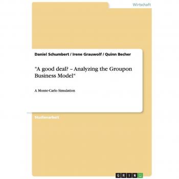 ¿A good deal? ¿ Analyzing the Groupon Business Model¿: A Monte-Carlo Simulation