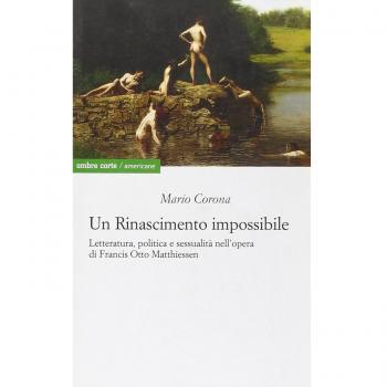Un rinascimento impossibile. Letteratura, politica e sessualità nell'opera di Francis Otto Matthiessen