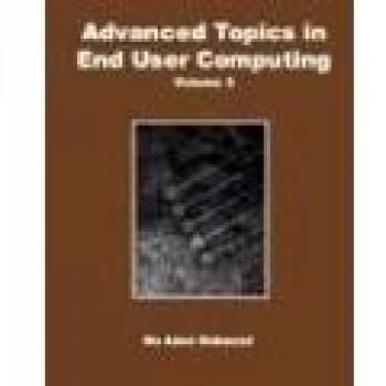 Advanced Topics In End User Computing, ADVANCED TOPICS IN END USER COMPUTING SERIES