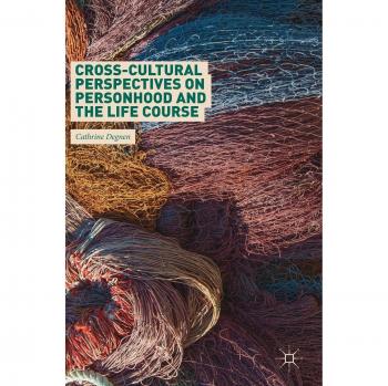 Cross-Cultural Perspectives on Personhood and the Life Course by Cathrine Degnen