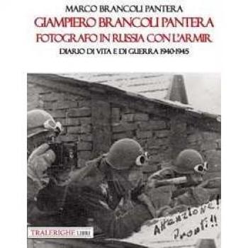 Giampiero Brancoli Pantera. Fotografo in Russia con l’ARMIR. Diar...
