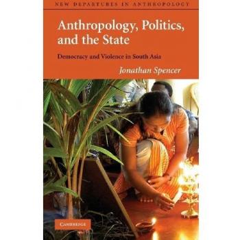 Anthropology, Politics, and the State, New Departures in Anthropology