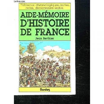 Aide Memoire D'histoire De France . Tableaux Chronologiques, Cartes, Notes, Dictionnaire-Index