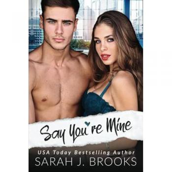 Brooks, Sarah J. Say You'Re Mine: Ein Second Chance