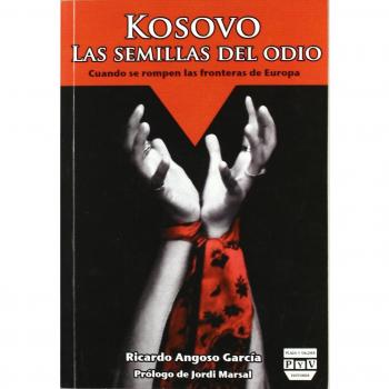 Kosovo. Las semillas del odio/ Kosovo. The seeds of hate