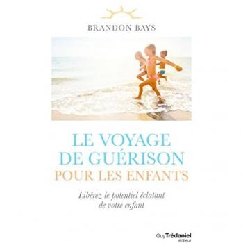 Brandon Bays Le Voyage De Guérison Pour Les Enfants