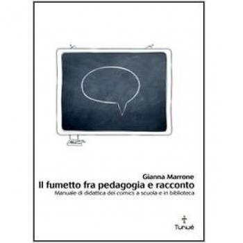 Il fumetto fra pedagogia e racconto. Manuale di didattica dei comics a scuola e in biblioteca