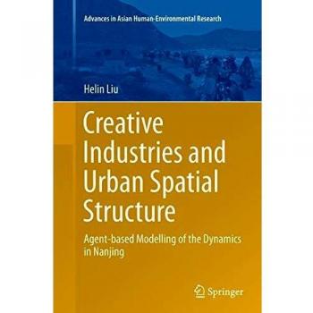 Creative Industries and Urban Spatial Structure: Agent-based Modelling of the Dynamics in Nanjing