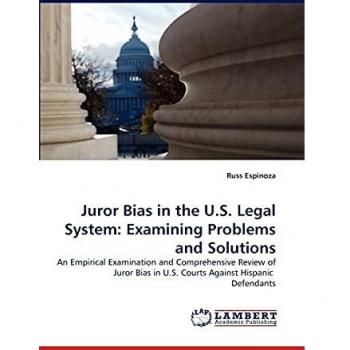 Juror Bias in the U.S. Legal System: Examining Problems and Solutions