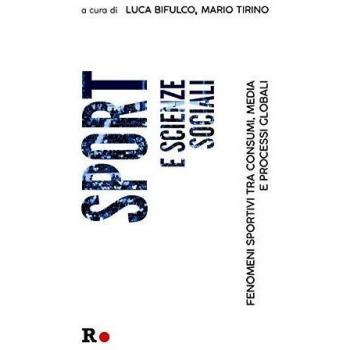 Sport e scienze sociali. Fenomeni sportivi tra consumi, media e processi globali