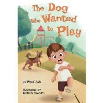 Ash, Fred: The Dog Who Wanted to Play