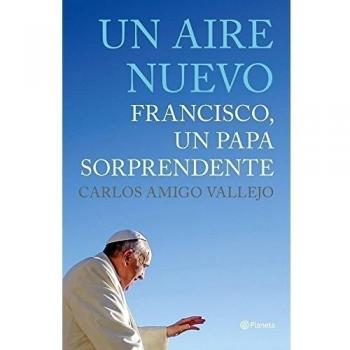Un aire nuevo: Francisco, un Papa sorprendente (Planeta Testimonio)