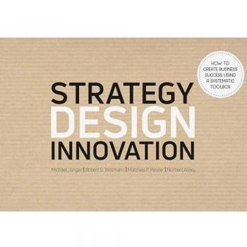 Strategy Design Innovation: How to create business success using a systematic toolbox