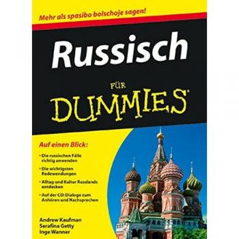 Russisch für Dummies: Die russischen Fälle richtig anwenden. Die wichtigsten Redewendungen. Alltag und Kultur in Russland entdecken. Auf der CD: Dialoge zum Anhören und Nachsprechen (Fur Dummies)