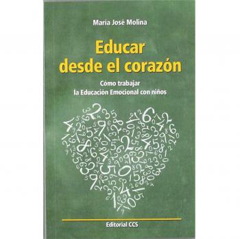 Educar desde el corazón: Cómo trabajar la Educación Emocional con niños (Tapa blanda).