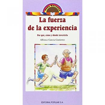 La fuerza de la experiencia. Por qué, cómo y dónde invertirla