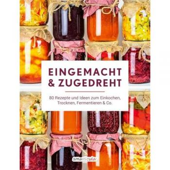 Eingemacht & zugedreht