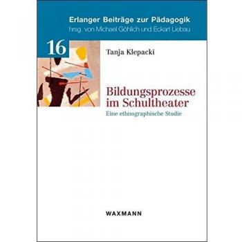 Bildungsprozesse im Schultheater: Eine ethnographische Studie