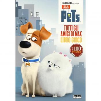 Tutti gli amici di Max. Libro gioco. Pets. Vita da animali. Con adesivi. Ediz. illustrata