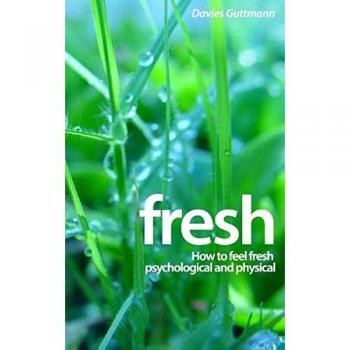 Fresh: How to feel fresh psychological and physical