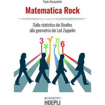 Matematica rock. Storie di musica e numeri dai Beatles ai Led Zeppelin