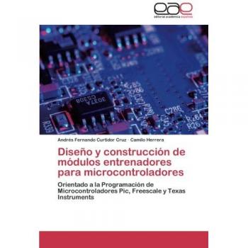 Curtidor Cruz, Andrés Fernando: Diseño y construcción de módulos entrenadores para microcontroladores