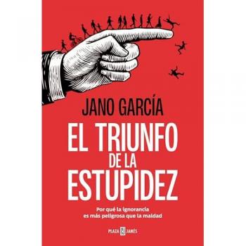 El Triunfo De La Estupidez: Por Qué La Ignorancia Es Más Peligrosa Que La Maldad (Obras Diversas)
