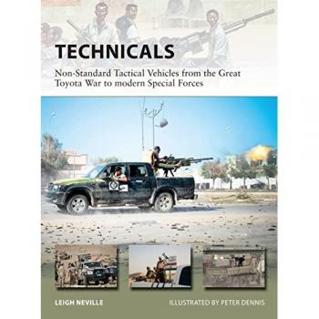 Technicals: Non-Standard Tactical Vehicles from the Great Toyota War to modern Special Forces (New Vanguard)