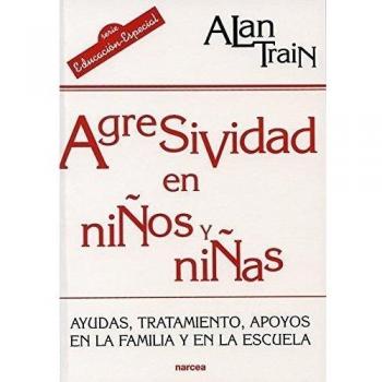 Agresividad en niños y niñas: Ayudas, tratamiento y apoyos en la familia y en la escuela (Tapa blanda).