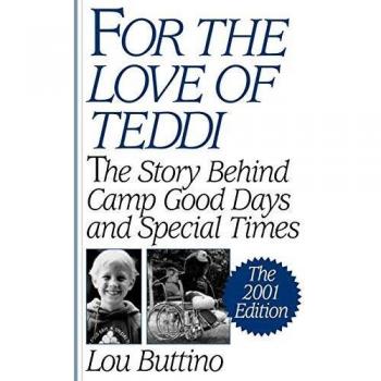 For the Love of Teddi: The Story Behind Camp Good Days and Special Times, the 2001 Edition