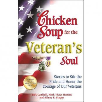 Chicken Soup for the Veteran's Soul, by Jack Canfield