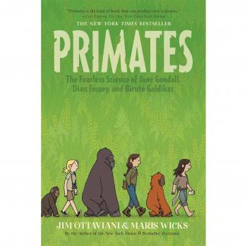 Primates : The Fearless Science of Jane Goodall, Dian Fossey, and Biruté Galdikas