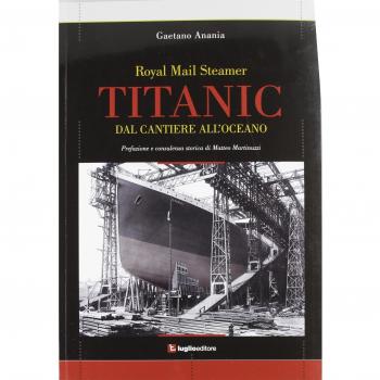 Titanic. Dal cantiere all'oceano