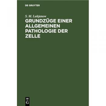 Grundzüge einer allgemeinen Pathologie der Zelle: Vorlesungen, gehalten an der K. Universität Warschau