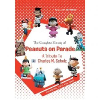 Johnson, William: The Complete History of Peanuts on Parade