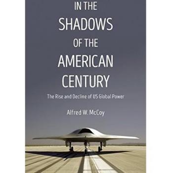 In the Shadows of the American Century: The Rise and Decline of US Global Power