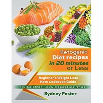 Foster, Sydney: Ketogenic Diet Recipes in 20 Minutes or Less