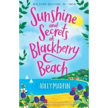 Sunshine and Secrets at Blackberry Beach: Uplifting Summer Romance
