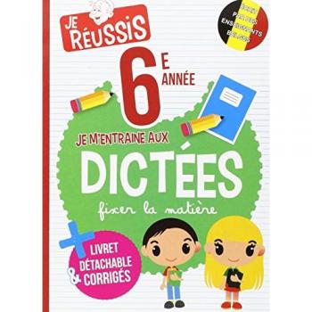 Je m'entraîne aux dictées 6ème année (Je réussis)