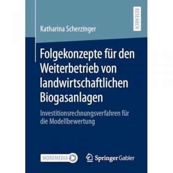 Folgekonzepte für den Weiterbetrieb von landwirtschaftlichen Biogasanlagen