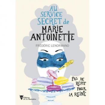 Pas de répit pour la Reine: Au service secret de Marie-Antoinette