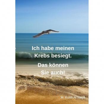 Ich habe meinen Krebs besiegt. Das können Sie auch!