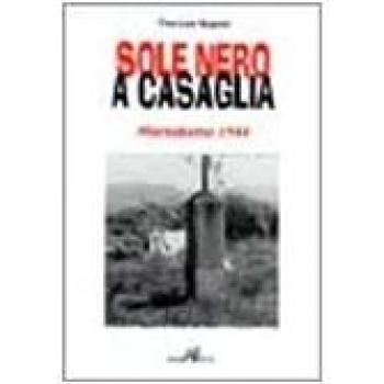 Sole nero a Casaglia. Marzabotto 1944