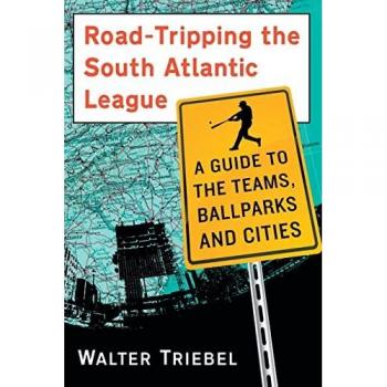 Triebel, Walter: Road-Tripping the South Atlantic League